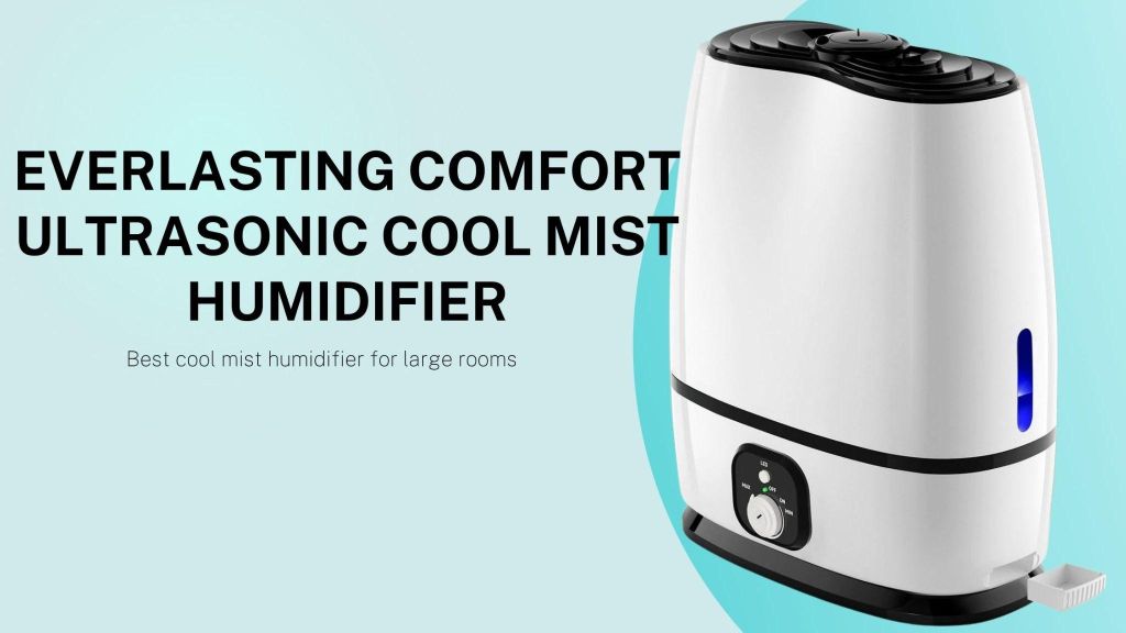 Everlasting Comfort Ultrasonic Cool Mist Humidifier (Best cool mist humidifier for large rooms)