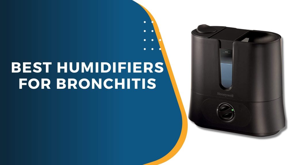 Best Humidifiers for Bronchitis