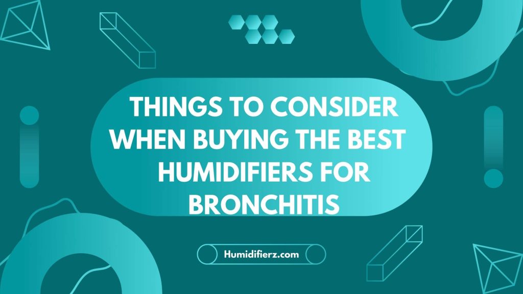 Buying Guide for the Best Humidifier for Bronchitis